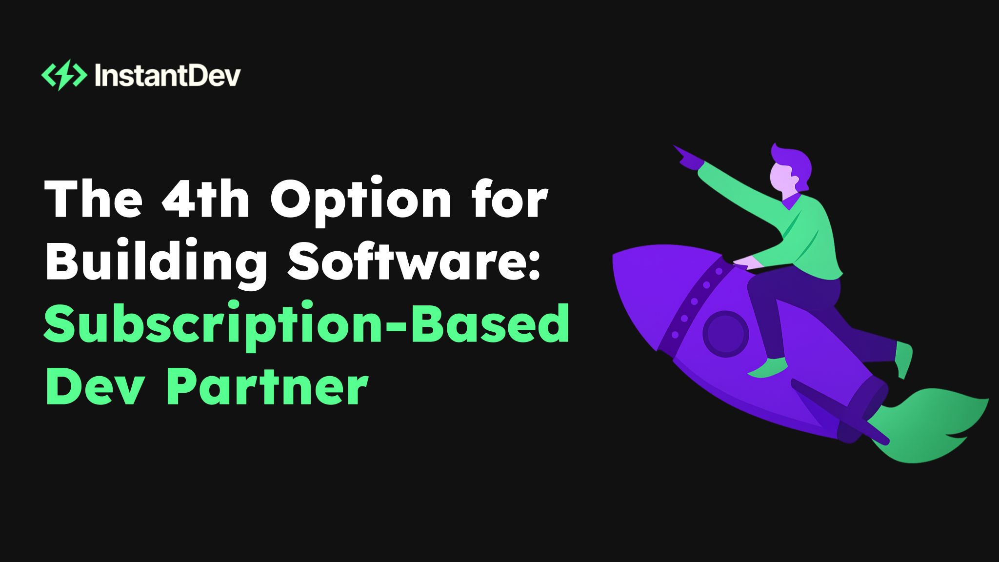 The Fourth Option for Building Software: Subscription-Based Development Partner